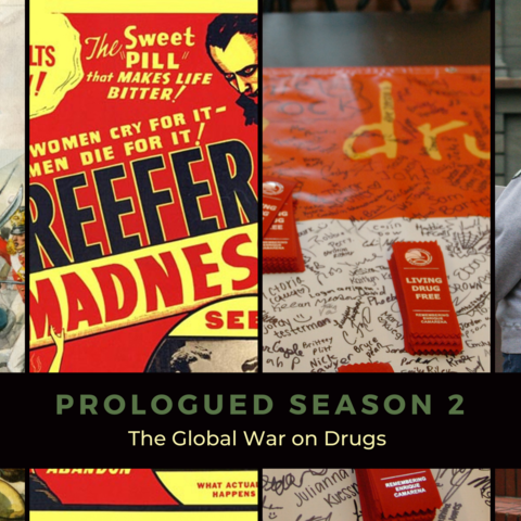 Prologued Season 2: The Global War on Drugs